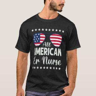 All American Er Nurse 4th Of July Apparel Sunglass T-Shirt