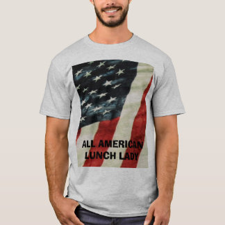 ALL AMERICAN LUNCH LADY T-Shirt