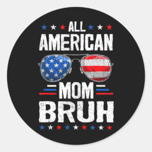 All American Mum Bruh 4th Of July Mother Mummy Pat Classic Round Sticker