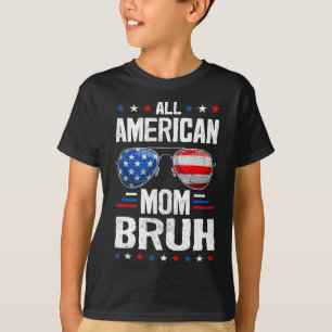 All American Mum Bruh 4th Of July Mother Mummy Pat T-Shirt