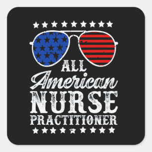 All American Nurse Practitioner 4th of July USA Re Square Sticker