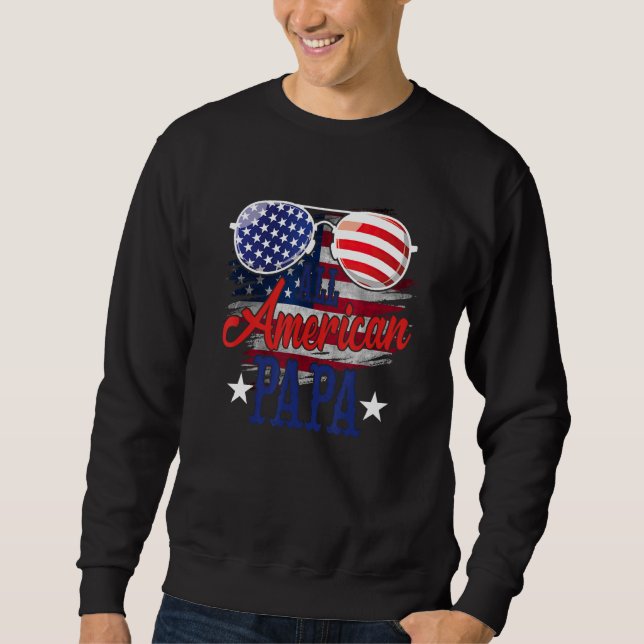 All American Papa Sunglasses US Flag 4th of July P Sweatshirt (Front)