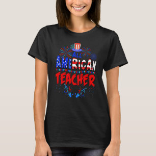 All American Teacher American Flag 4th of July USA T-Shirt