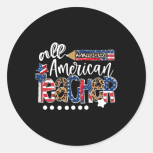 All American Teacher Ck To School Usa Flag Patriot Classic Round Sticker