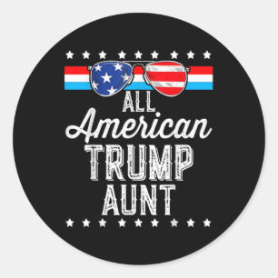 All American Trump Aunt American Flag Sungles Trum Classic Round Sticker