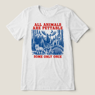 All Animals Are Pettable Some Only Once Tri-Blend Shirt