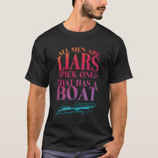 All Are Liars Pick One T Has A Boat Quote T-Shirt