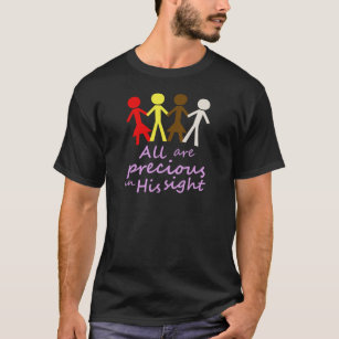 All are precious in His sight T-Shirt