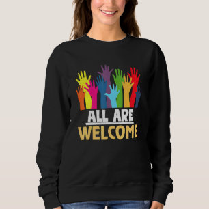 All Are Welcome Here Immigrant Rights Diversity Sweatshirt