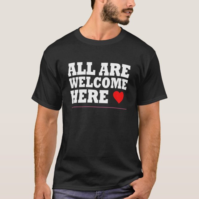 all are welcome here T-Shirt T-Shirt (Front)