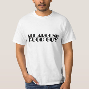 ALL AROUND GOOD GUY SHIRT