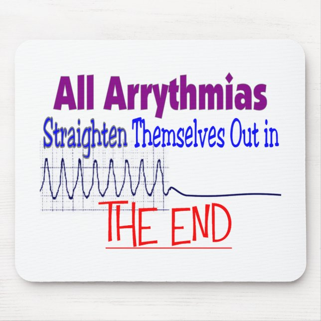 All arrhythmias straighten themselves out END Mouse Pad (Front)