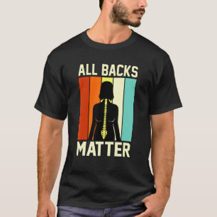 All Backs Matter Chiropractor Chiropractic Surgeon T-Shirt