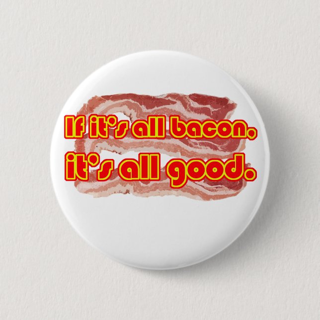 All Bacon 6 Cm Round Badge (Front)