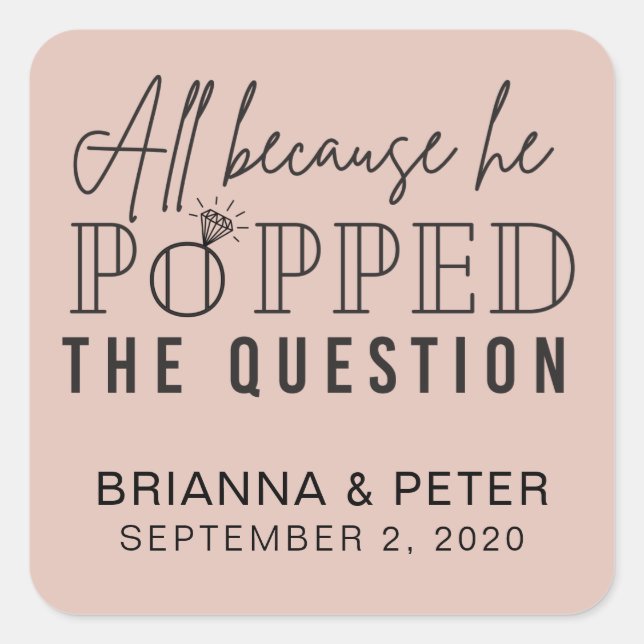 All Because He Popped The Question Wedding Favour  Square Sticker (Front)