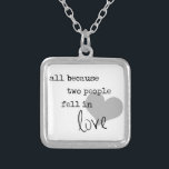 all because two people fell in love modern simple silver plated necklace<br><div class="desc">say it all with this simple design. perfect for weddings,  anniversaries,  or just to hang in your home.</div>