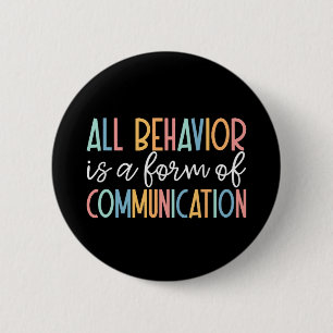 All Behaviour Is A Form Of Communication 6 Cm Round Badge