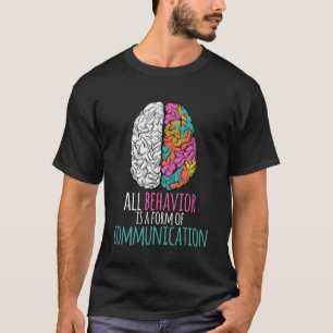 All Behaviour Is A Form Of Communication Aba Thera T-Shirt