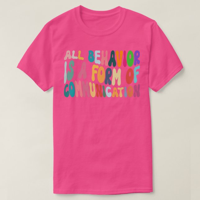 All Behaviour Is A Form Of Communication Acceptanc T-Shirt (Design Front)