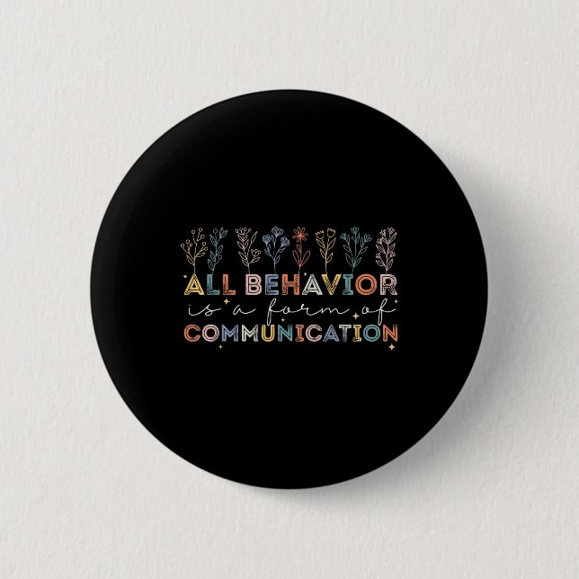 All Behaviour Is A Form Of Communication Autism Aw 6 Cm Round Badge (Front)