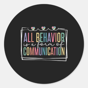 All Behaviour Is A Form Of Communication Classic Round Sticker