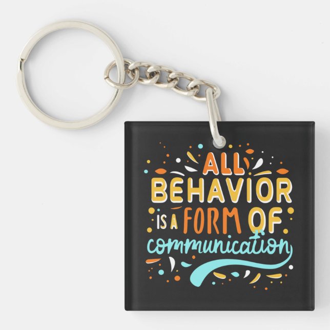 All Behaviour Is A Form Of Communication Key Ring (Front)