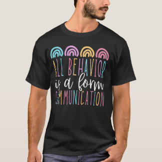 All Behaviour Is A Form Of Communication SPED Auti T-Shirt