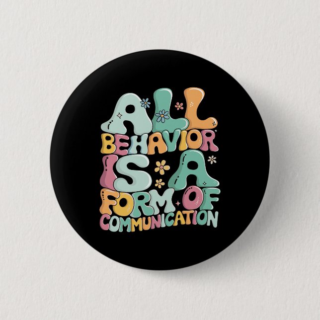 All Behaviour Is A Form Of Communication Sped Teac 6 Cm Round Badge (Front)