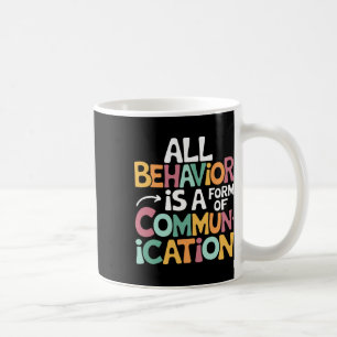 All Behaviour Is A Form Of Communication Sped Teac Coffee Mug