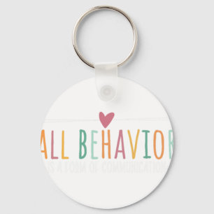 All Behaviour Is A Form Of Communication SPED Teac Key Ring