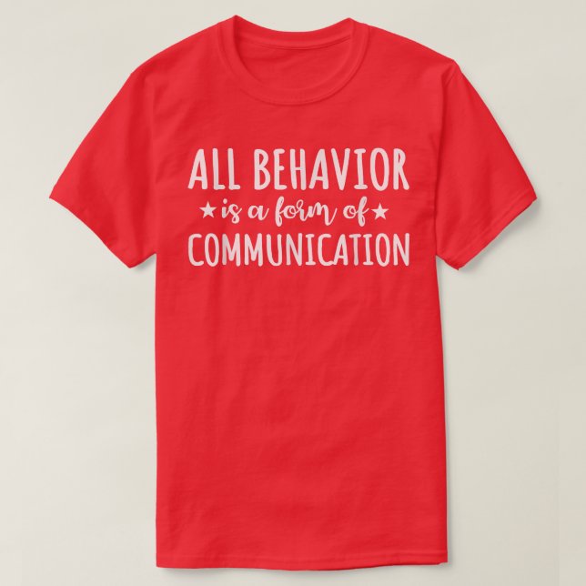 All Behaviour Is A Form Of Communication Speducato T-Shirt (Design Front)