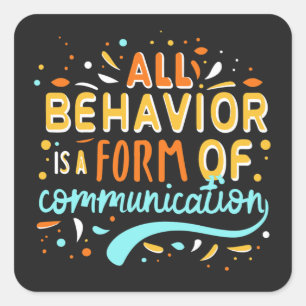 All Behaviour Is A Form Of Communication Square Sticker