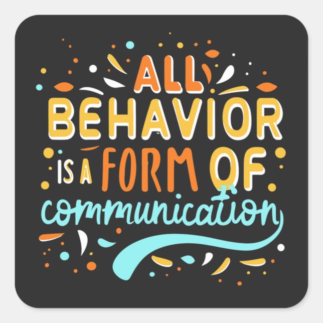 All Behaviour Is A Form Of Communication Square Sticker (Front)