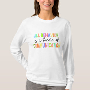 All Behaviour Is A Form Of Communication T-Shirt