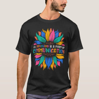 All Behaviour Is A Form Of Communication T-Shirt