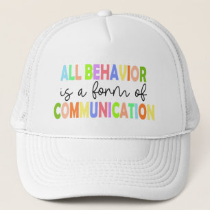 All Behaviour Is A Form Of Communication Trucker Hat