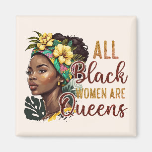 All Black Women Are Queens  Magnet