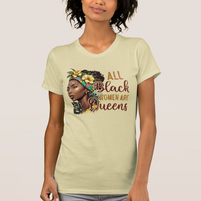 All Black Women Are Queens  T-Shirt (Front)