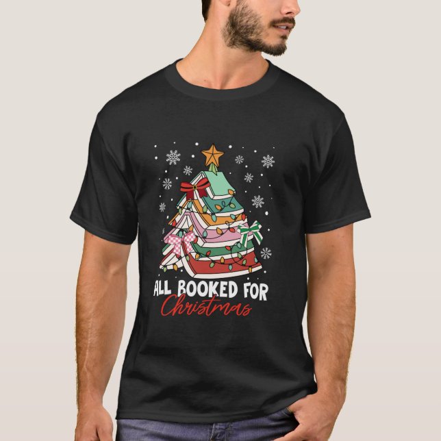 All Booked For Christmas Book Lover Christmas Tree T-Shirt (Front)