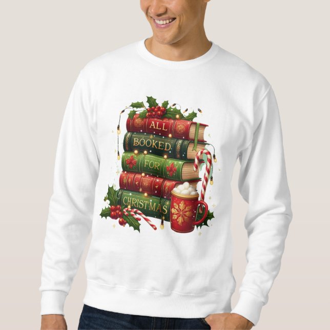 All Booked for Christmas | Cozy Holiday Book Lover Sweatshirt (Front)