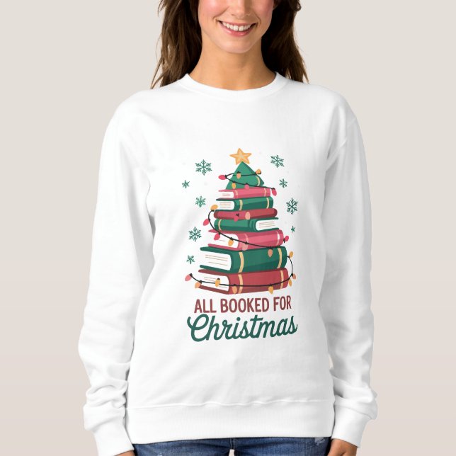 All Booked For Christmas Librarian Book Lover Tree Sweatshirt (Front)