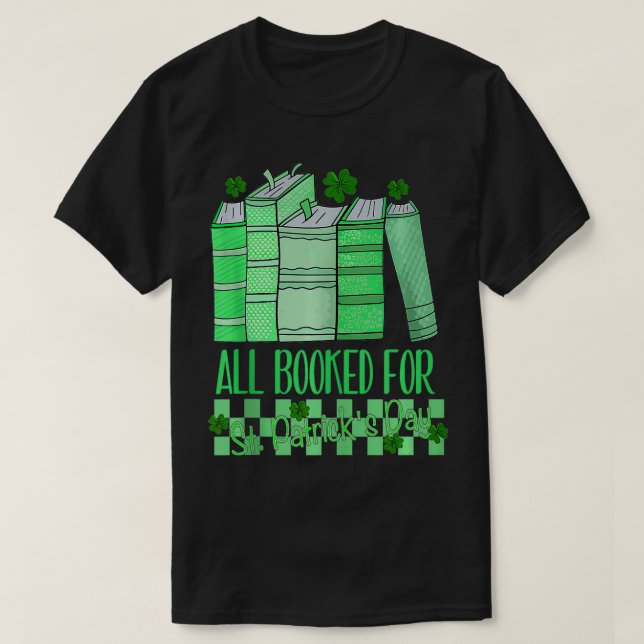 All Booked For St Patricks Day Book Lover Lucky Sh T-Shirt (Design Front)