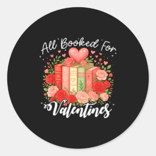 All Booked For Valentine Book Lovers Teacher Girl  Classic Round Sticker