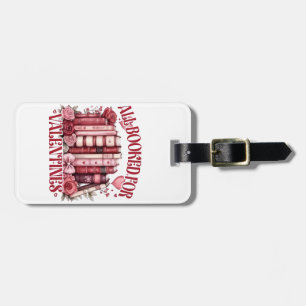 All Booked for Valentine Bookish Book lover Luggage Tag