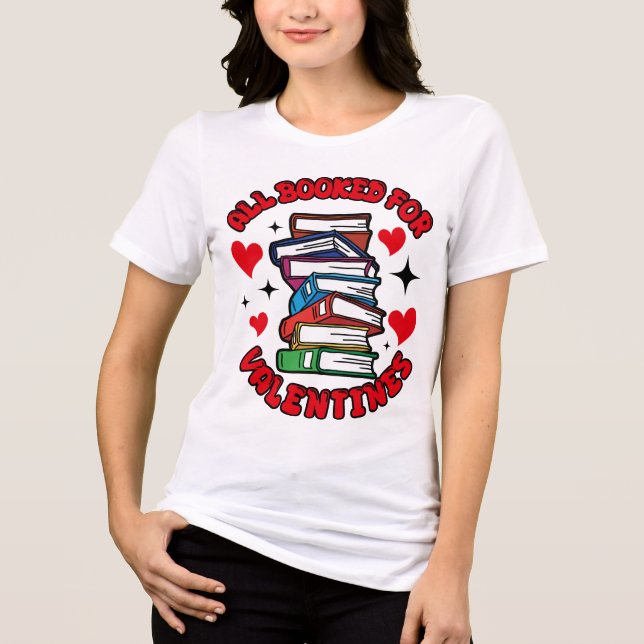 "ALL BOOKED FOR VALENTINES" Love, heart, books Tri-Blend Shirt (Front)