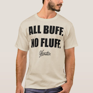 All Buff No Fluff Fat Hamster Commercial T-Shirt