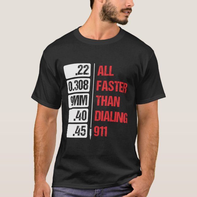 All Calibres Are Faster Than Dialling 911 Pro Gun  T-Shirt (Front)