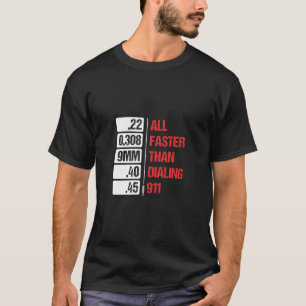 All Calibres Are Faster Than Dialling 911 Pro Gun T-Shirt