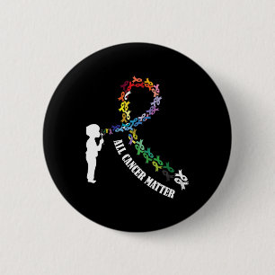 All Cancer Matters Awareness Saying I World Cancer 6 Cm Round Badge