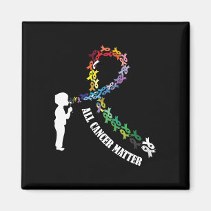 All Cancer Matters Awareness Saying I World Cancer Magnet
